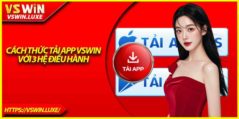 Cách thức tải app Vswin với 3 hệ điều hành 