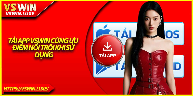 Tải app Vswin cùng ưu điểm nổi trội khi sử dụng